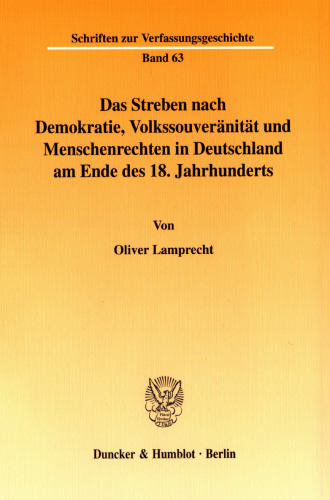 Das Streben nach Demokratie, Volkssouveränität und Menschenrechten in Deutschland am Ende des 18. Jahrhunderts: Zum Staats- und Verfassungsverständnis der deutschen Jakobiner