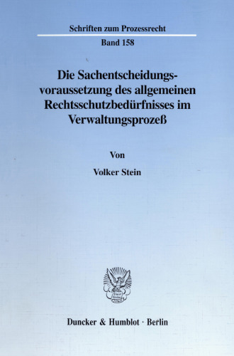 Die Sachentscheidungsvoraussetzung des allgemeinen Rechtsschutzbedürfnisses im Verwaltungsprozeß