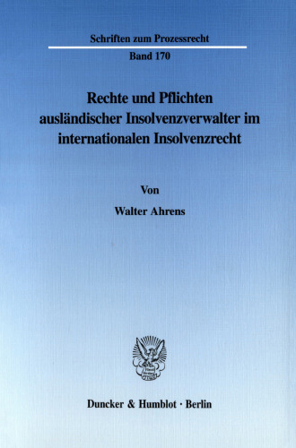 Rechte und Pflichten ausländischer Insolvenzverwalter im internationalen Insolvenzrecht