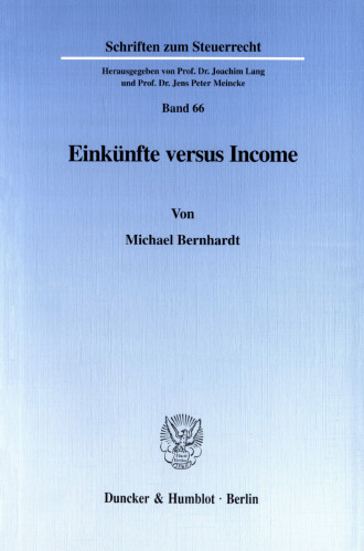 Einkünfte versus Income: Eine systemvergleichende und wertende Betrachtung des deutschen Einkünftebegriffs und dessen US-amerikanischen Synonyms, insbesondere dargestellt am Beispiel der Vermietung und Verpachtung von Wohnimmobilien
