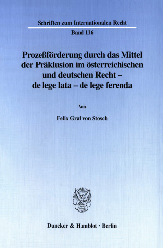 Prozeßförderung durch das Mittel der Präklusion im österreichischen und deutschen Recht -: de lege lata - de lege ferenda