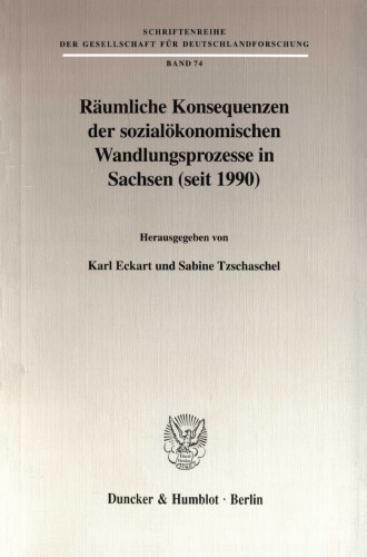 Räumliche Konsequenzen der sozialökonomischen Wandlungsprozesse in Sachsen (seit 1990)