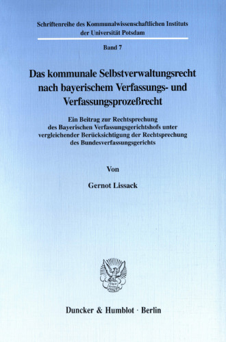 Das kommunale Selbstverwaltungsrecht nach bayerischem Verfassungs- und Verfassungsprozeßrecht: Ein Beitrag zur Rechtsprechung des Bayerischen Verfassungsgerichtshofs unter vergleichender Berücksichtigung der Rechtsprechung des Bundesverfassungsgerichts