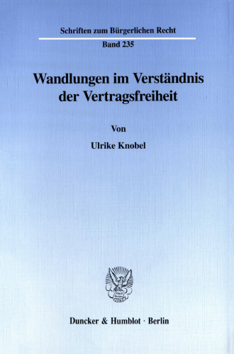 Wandlungen im Verständnis der Vertragsfreiheit