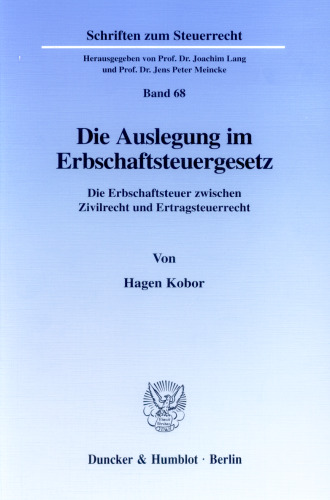 Die Auslegung im Erbschaftsteuergesetz: Die Erbschaftsteuer zwischen Zivilrecht und Ertragsteuerrecht