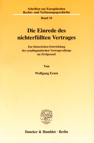 Die Einrede des nichterfüllten Vertrages: Zur historischen Entwicklung des synallagmatischen Vertragsvollzugs im Zivilprozeß