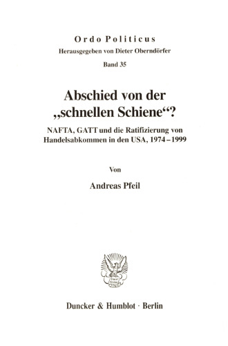 Abschied von der »schnellen Schiene«?: NAFTA, GATT und die Ratifizierung von Handelsabkommen in den USA, 1974-1999