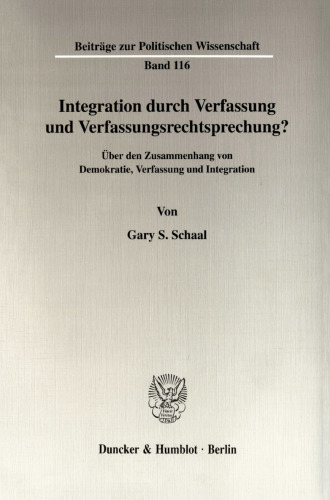 Integration durch Verfassung und Verfassungsrechtsprechung?: Über den Zusammenhang von Demokratie, Verfassung und Integration