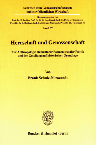 Herrschaft und Genossenschaft: Zur Anthropologie elementarer Formen sozialer Politik und der Gesellung auf historischer Grundlage