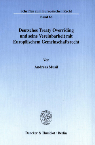 Deutsches Treaty Overriding und seine Vereinbarkeit mit Europäischem Gemeinschaftsrecht