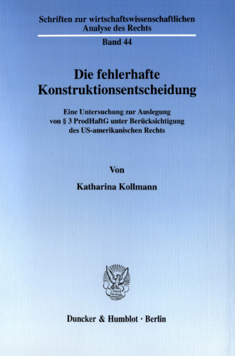 Die fehlerhafte Konstruktionsentscheidung: Eine Untersuchung zur Auslegung von § 3 ProdHaftG unter Berücksichtigung des US-amerikanischen Rechts