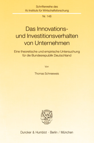 Das Innovations- und Investitionsverhalten von Unternehmen: Eine theoretische und empirische Untersuchung für die Bundesrepublik Deutschland