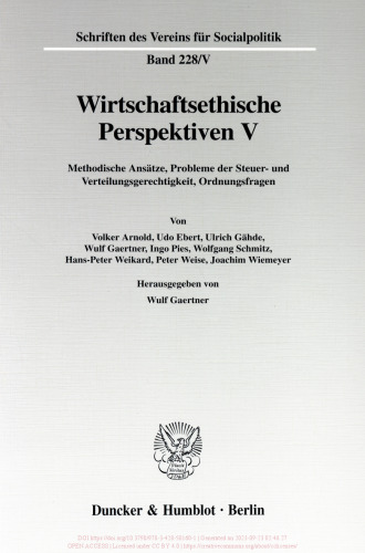 Wirtschaftsethische Perspektiven V: Methodische Ansätze, Probleme der Steuer- und Verteilungsgerechtigkeit, Ordnungsfragen
