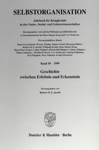 Selbstorganisation: Jahrbuch für Komplexität in den Natur-, Sozial- und Geisteswissenschaften. Band 10 (1999). Geschichte zwischen Erlebnis und Erkenntnis