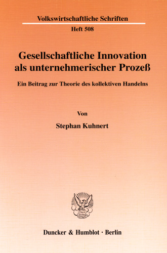 Gesellschaftliche Innovation als unternehmerischer Prozeß: Ein Beitrag zur Theorie des kollektiven Handelns