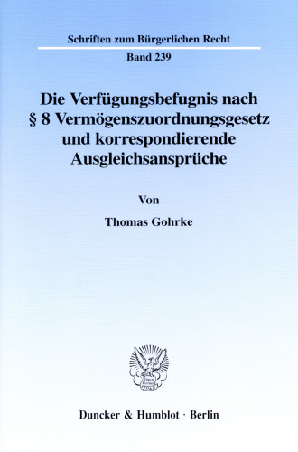 Die Verfügungsbefugnis nach § 8 Vermögenszuordnungsgesetz und korrespondierende Ausgleichsansprüche: Darstellung anhand des zu Wohnzwecken genutzten Vermögens nach Art. 22 Abs. 4 des Einigungsvertrages und der Privatisierung kommunaler Wohnungsbestände