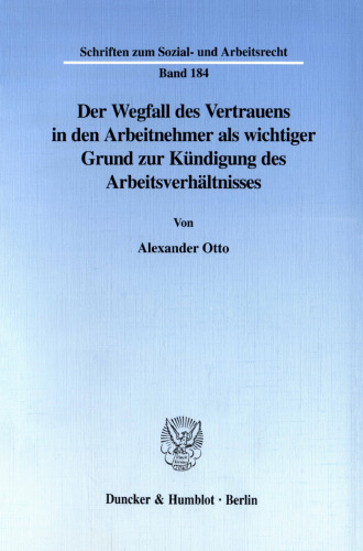 Der Wegfall des Vertrauens in den Arbeitnehmer als wichtiger Grund zur Kündigung des Arbeitsverhältnisses