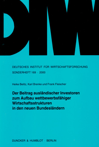 Der Beitrag ausländischer Investoren zum Aufbau wettbewerbsfähiger Wirtschaftsstrukturen in den neuen Bundesländern