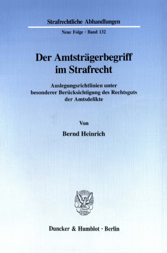 Der Amtsträgerbegriff im Strafrecht: Auslegungsrichtlinien unter besonderer Berücksichtigung des Rechtsguts der Amtsdelikte