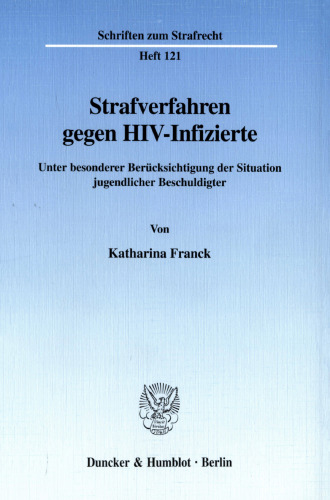 Strafverfahren gegen HIV-Infizierte: Unter besonderer Berücksichtigung der Situation jugendlicher Beschuldigter