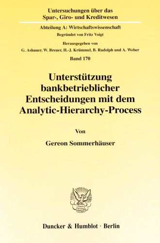 Unterstützung bankbetrieblicher Entscheidungen mit dem Analytic-Hierarchy-Process: Unter besonderer Berücksichtigung der Vertriebsformenwahl bei Kreditinstituten