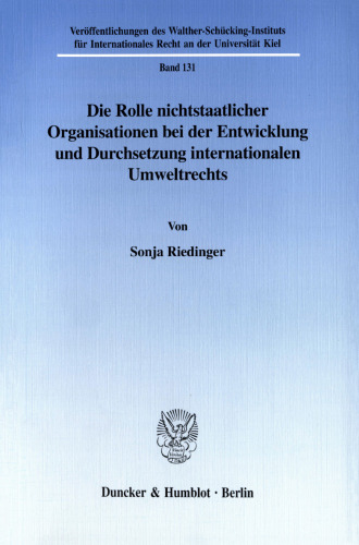 Die Rolle nichtstaatlicher Organisationen bei der Entwicklung und Durchsetzung internationalen Umweltrechts