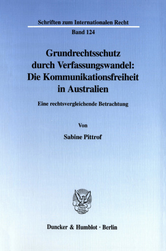 Grundrechtsschutz durch Verfassungswandel: Die Kommunikationsfreiheit in Australien: Eine rechtsvergleichende Betrachtung