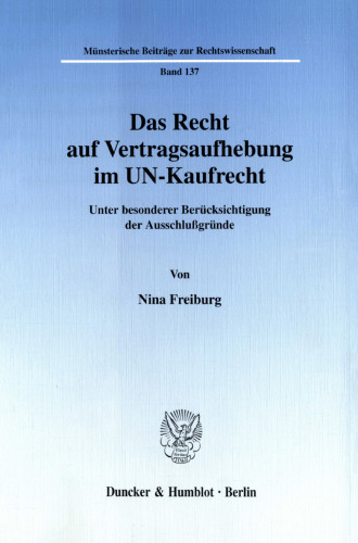 Das Recht auf Vertragsaufhebung im UN-Kaufrecht: Unter besonderer Berücksichtigung der Ausschlußgründe