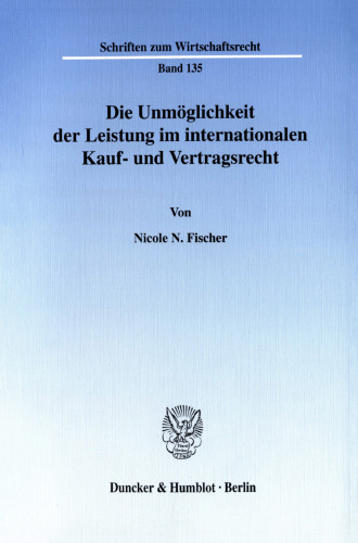 Die Unmöglichkeit der Leistung im internationalen Kauf- und Vertragsrecht: Die Haftungsbefreiung des Schuldners nach Art. 79 CISG, den Vorschriften der UNIDROIT Principles of International Commercial Contracts und der Principles of European Contract Law im Vergleich zum deutschen Unmöglichkeitsrecht
