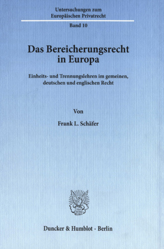 Das Bereicherungsrecht in Europa: Einheits- und Trennungslehren im gemeinen, deutschen und englischen Recht