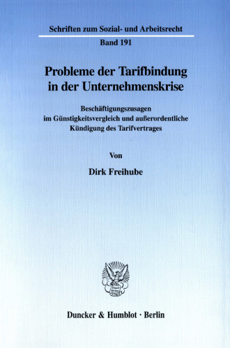 Probleme der Tarifbindung in der Unternehmenskrise: Beschäftigungszusagen im Günstigkeitsvergleich und außerordentliche Kündigung des Tarifvertrages