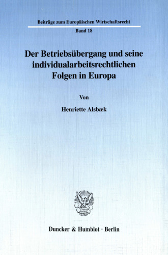 Der Betriebsübergang und seine individualarbeitsrechtlichen Folgen in Europa