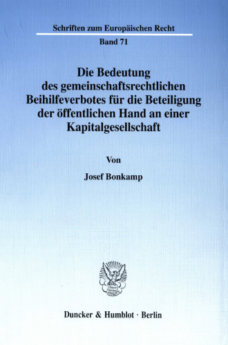 Die Bedeutung des gemeinschaftsrechtlichen Beihilfeverbotes für die Beteiligung der öffentlichen Hand an einer Kapitalgesellschaft