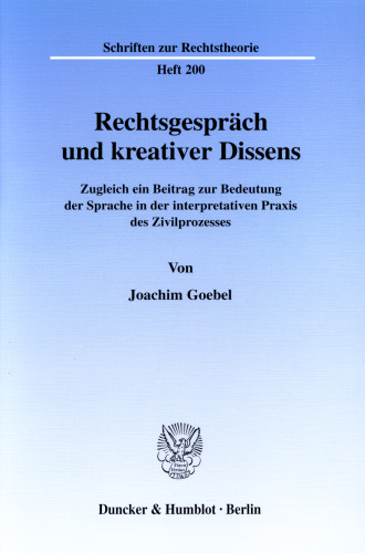Rechtsgespräch und kreativer Dissens: Zugleich ein Beitrag zur Bedeutung der Sprache in der interpretativen Praxis des Zivilprozesses