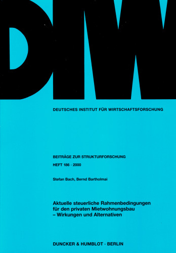 Aktuelle steuerliche Rahmenbedingungen für den privaten Mietwohnungsbau - Wirkungen und Alternativen