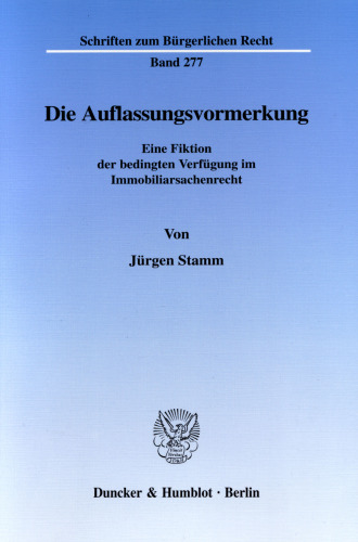 Die Auflassungsvormerkung: Eine Fiktion der bedingten Verfügung im Immobiliarsachenrecht