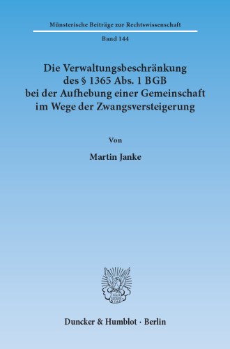 Die Verwaltungsbeschränkung des § 1365 Abs. 1 BGB bei der Aufhebung einer Gemeinschaft im Wege der Zwangsversteigerung