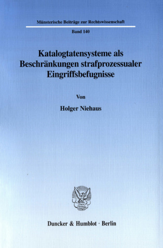 Katalogtatensysteme als Beschränkungen strafprozessualer Eingriffsbefugnisse