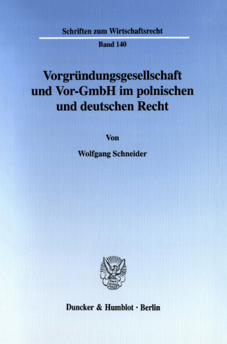 Vorgründungsgesellschaft und Vor-GmbH im polnischen und deutschen Recht: Rechtsvergleichende Untersuchung zu Wesen und haftungsrechtlichen Fragestellungen