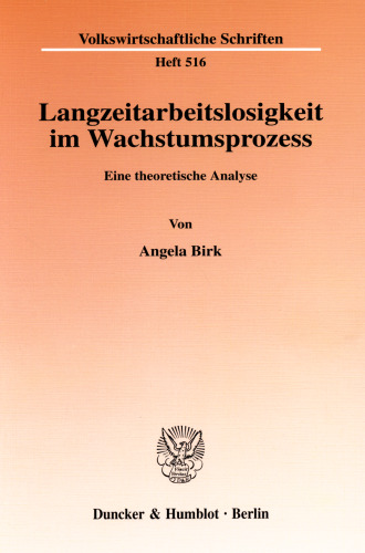 Langzeitarbeitslosigkeit im Wachstumsprozess: Eine theoretische Analyse