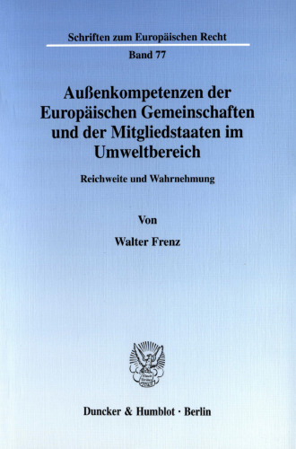 Außenkompetenzen der Europäischen Gemeinschaften und der Mitgliedstaaten im Umweltbereich: Reichweite und Wahrnehmung