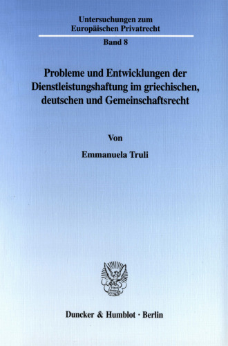 Probleme und Entwicklungen der Dienstleistungshaftung im griechischen, deutschen und Gemeinschaftsrecht