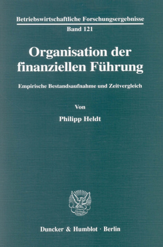 Organisation der finanziellen Führung: Empirische Bestandsaufnahme und Zeitvergleich
