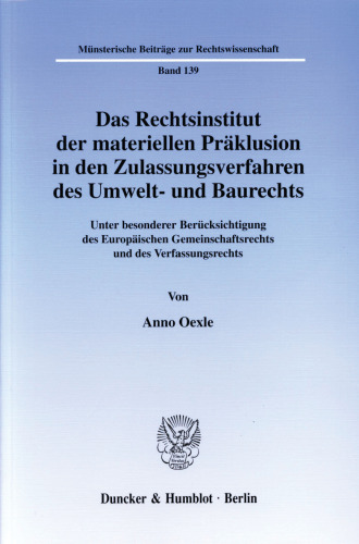 Das Rechtsinstitut der materiellen Präklusion in den Zulassungsverfahren des Umwelt- und Baurechts: Unter besonderer Berücksichtigung des Europäischen Gemeinschaftsrechts und des Verfassungsrechts