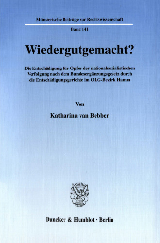 Wiedergutgemacht?: Die Entschädigung für Opfer der nationalsozialistischen Verfolgung nach dem Bundesergänzungsgesetz durch die Entschädigungsgerichte im OLG-Bezirk Hamm