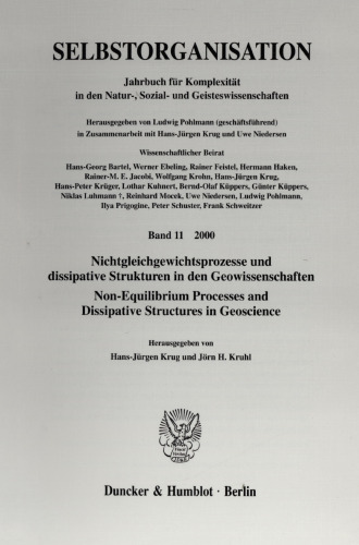 Selbstorganisation: Jahrbuch für Komplexität in den Natur-, Sozial- und Geisteswissenschaften. Band 11 (2000). Nichtgleichgewichtsprozesse und dissipative Strukturen in den Geowissenschaften / Non-Equilibrium Processes and Dissipative Structures in Geoscience