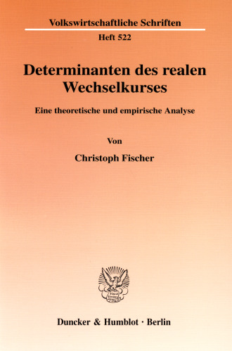 Determinanten des realen Wechselkurses: Eine theoretische und empirische Analyse