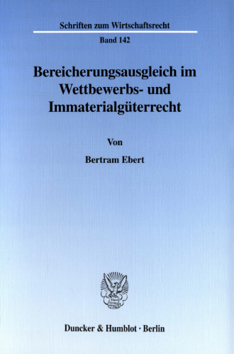 Bereicherungsausgleich im Wettbewerbs- und Immaterialgüterrecht