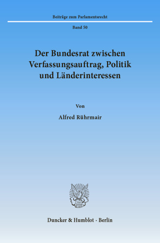 Der Bundesrat zwischen Verfassungsauftrag, Politik und Länderinteressen