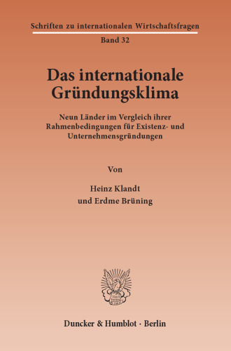 Das Internationale Gründungsklima: Neun Länder im Vergleich ihrer Rahmenbedingungen für Existenz- und Unternehmensgründungen